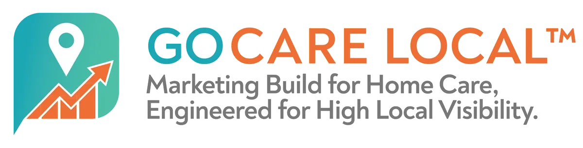 GoCareLocal™: Marketing Build for Home Care, Engineered for High Local Visibility.